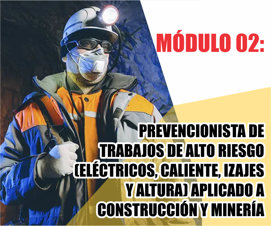 PREVENCIONISTA DE TRABAJOS DE ALTO RIESGO (ELÉCTRICOS, CALIENTE, IZAJES Y ALTURA) APLICADO A CONSTRUCCIÓN Y MINERÍA