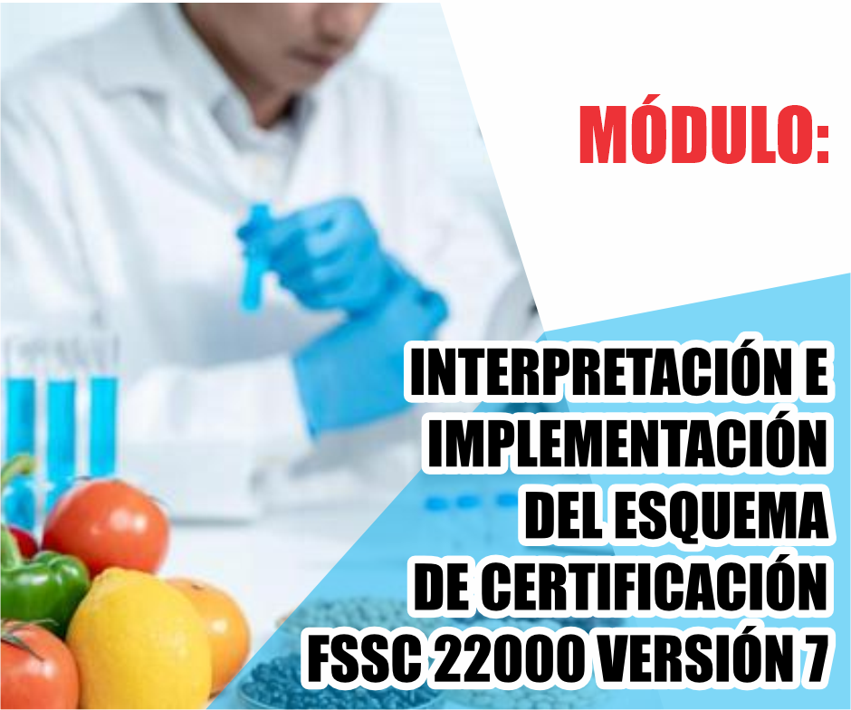 INTERPRETACIÓN E IMPLEMENTACIÓN DEL ESQUEMA DE CERTIFICACIÓN FSSC 22000 VERSIÓN 7
