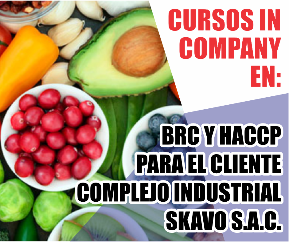 CURSOS IN COMPANY EN: BRC Y HACCP PARA EL CLIENTE COMPLEJO INDUSTRIAL SKAVO S.A.C.