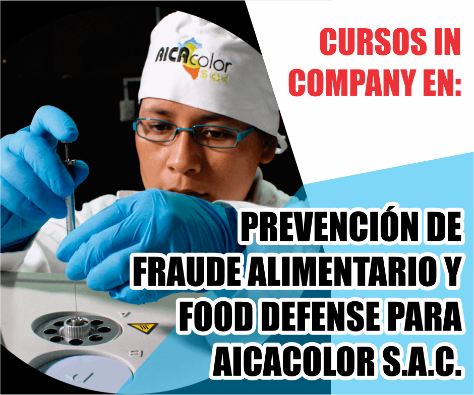 CURSO IN COMPANY EN: PREVENCIÓN DE FRAUDE ALIMENTARIO Y FOOD DEFENSE PARA AICACOLOR S.A.C.